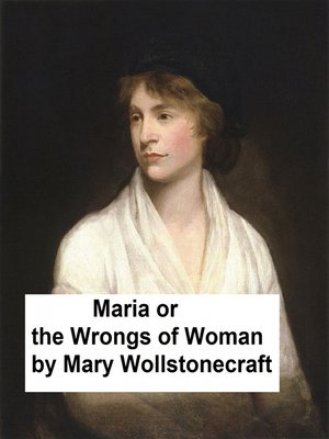 cover image of Maria or the Wrongs of Woman